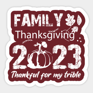 Family thanksgiving 2023, thankful for my trible, Funny Thanksgiving 2023,Thankful Family Sticker